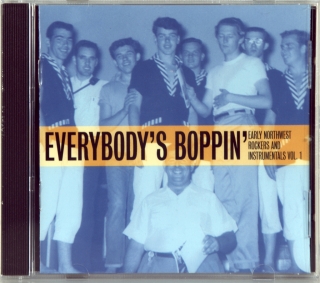 EVERYBODY'S BOPPIN' - EARLY NORTHWEST ROCKERS AND INSTRUMENTALS VOL.1