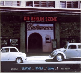 DIE BERLIN SZENE - SMASH ...! BOOM ...! BANG ...! (1964-2003)