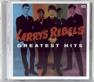 LARRY'S REBELS GREATEST HITS (1966-1969)